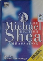 The British Ambassador written by Michael Shea performed by Edward Petherbridge on Cassette (Unabridged)